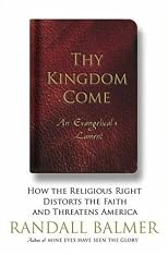 Thy Kingdom Come: How the Religious Right Distorts the Faith and Threatens America: An Evangelical's Lament