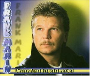 Frank Marin - Unsere Fahrt Ist Jetzt Vorbei - Zortam Music