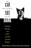 The Cat Who Couldn't See in the Dark: Veterinary Mysteries and Advice on Feline Care and Behavior