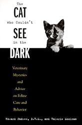 The Cat Who Couldn't See in the Dark: Veterinary Mysteries and Advice on Feline Care and Behavior