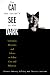 The Cat Who Couldn't See in the Dark: Veterinary Mysteries and Advice on Feline Care and Behavior