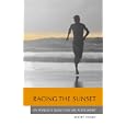 Racing the Sunset: An Athlete's Quest for Life After Sport