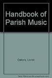 A handbook of parish music : a working guide for clergy and organists