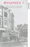 Bygones 7 - Milestones Of The 20th Century In North East Lincolnshire [1998]