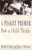 A Piaget Primer: How a Child Thinks; Revised Edition
