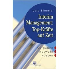 Interim-Management: Top-Kr�fte auf Zeit. Aufgaben - Auswahl - Kosten