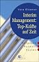 Interim-Management: Top-Kr�fte auf Zeit. Aufgaben - Auswahl - Kosten