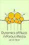 Dynamics of Fluids in Porous Media (Dover Books on Physics and Chemistry)