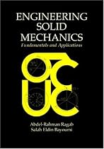 Engineering Solid Mechanics: Fundamentals and Applications
