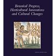 Botanical Progress, Horticultural Innovations, and Cultural Changes (Dumbarton Oaks Colloquium Series in the History of... by  Mauro Ambrosoli, Nurhan Atasoy, Peter del Tredici, and Mohammed El Faiz