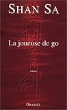 La Joueuse de go - Prix Goncourt des Lycéens 2001 par Shan Sa La Joueuse de go - Prix Goncourt des Lycéens 2001 par Sa