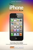 The IPhone Book: Covers IPhone 4S, IPhone 4, and IPhone 3GS
