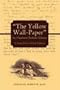 "The Yellow Wall-Paper" by Charlotte Perkins Gilman: A Dual-Text Critical Edition