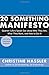 20 Something Manifesto: Quarter-Lifers Speak Out About Who They Are, What They Want, and How to Get It