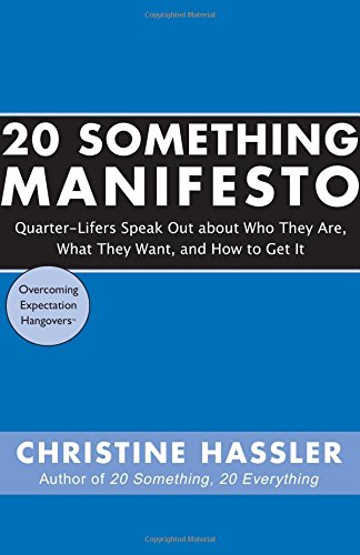 20 something manifesto quarter lifers speak out about who they are what they want and how to get it