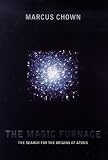 The Magic Furnace: The Search for the Origins of Atoms