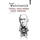 Faites vous-m�me votre malheurpar Paul Watzlawick