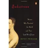 Seductress: Women Who Ravished the World and Their Lost Art of Love
