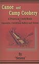 Canoe and Camp Cookery: A Practical Cook Book for Canoeists, Corinthian Sailors and Outers