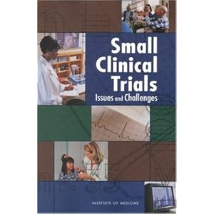 Small Clinical Trials: Issues and Challenges (Compass Series) Board On Health Sciences Policy, Committee On Strategies For Small-Number-Participant Clinical Re