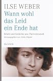 Wann wohl das Leid ein Ende hat: Briefe und Gedichte aus Theresienstadt - Ilse Weber
