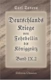 Produkt-Bild: Deutschlands Kriege von Fehrbellin bis K&ouml;niggr&auml;tz: Band IX. Die deutschen Einigungskriege. Teil 2. Der Krieg von 1866