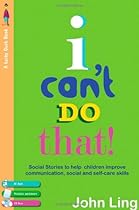 I Can't Do That!: My Social Stories To Help With Communication, Self-Care and Personal Skills (Lucky Duck Books)