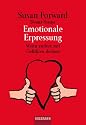 Emotionale Erpressung: Wenn andere mit Gefühlen drohen