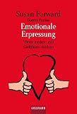 Emotionale Erpressung: Wenn andere mit Gef�hlen drohen