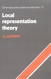 Local Representation Theory: Modular Representations as an Introduction to the Local Representation Theory of Finite Groups (Cambridge Studies in Advanced Mathematics)