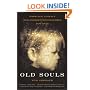 Old Souls: Compelling Evidence from Children Who Remember Past Lives