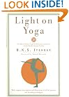 Light on Yoga: The Bible of Modern Yoga...