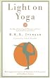 Light on Yoga: The Bible of Modern Yoga...