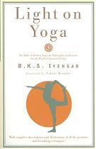 Light on Yoga: The Bible of Modern Yoga...