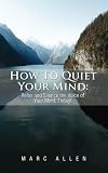 Search : How to Quiet Your Mind: Relax and Silence the Voice of Your Mind Today!
