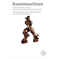 Kunstmaschinen: Spielr�ume des Sehens zwischen Wissenschaft und �sthetik