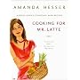 Cooking for Mr. Latte: A Food Lover's Courtship, with Recipes
