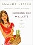 Cooking for Mr. Latte: A Food Lover's Courtship, With Recipes