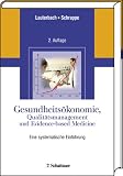 Gesundheits&ouml;konomie, Qualit&auml;tsmanagement und Evidence-based Medicine - Eine systematische Einf&uuml;hrung - Karl W. Lauterbach, Matthias Schrappe