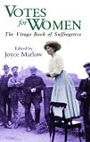 Votes for Women: The Virago Book of Suffragettes