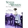 Votes For Women: The Virago Book of Suffragettes