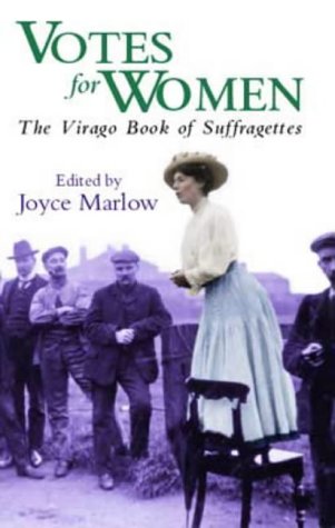 Votes for Women: The Virago Book of Suffragettes