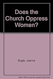 Does the Church oppress women?