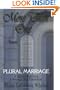More Than One: Plural Marriage, A Sacred Heritage - A Promise For Tomorrow