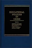 : Educational Policies in Crisis: Japanese and American Perspectives (Praeger Special Studies in Comparative Education)