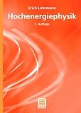 Hochenergiephysik (Teubner Studienb&uuml;cher Physik) - Erich Lohrmann