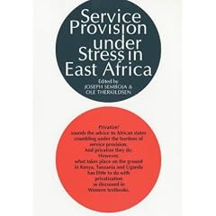 Service Provision Under Stress in East Africa: The State, NGO's and People's Organizations in Kenya, Tanzania and Uganda