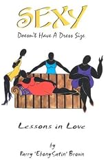 Sexy Doesn't Have a Dress Size : Lessons in Love