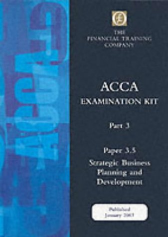 Acca Part 3: Paper 3.5 - Strategic Business Planning and Development: Exam Kit