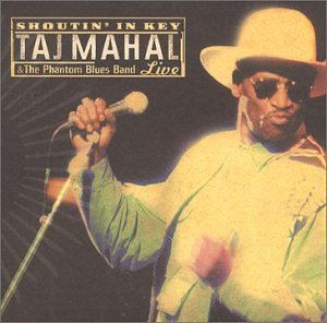 Shoutin in Key: Taj Mahal & the Phantom Blues Band Live